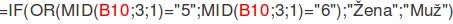 =IF(OR(MID(B10;3;1)="5";MID(B10;3;1)="6");"Žena";"Muž")