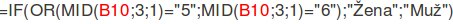 =IF(OR(MID(B10;3;1)="5";MID(B10;3;1)="6");"Žena";"Muž")