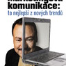 Marketingová komunikace – To nejlepší z nových trendů